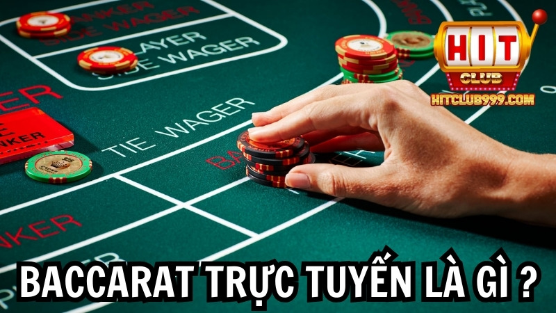 Baccarat trực tuyến là gì?