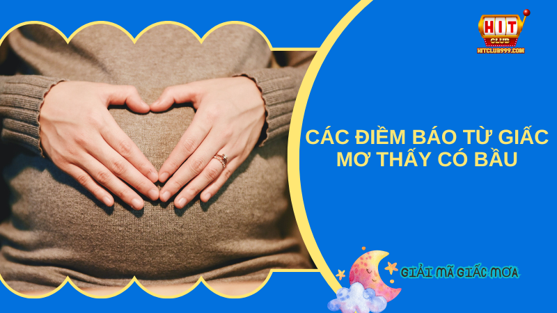 Điềm báo gì khi mơ thấy có bầu 