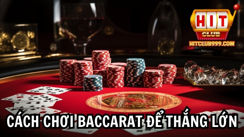 Cách chơi baccarat để thắng lớn