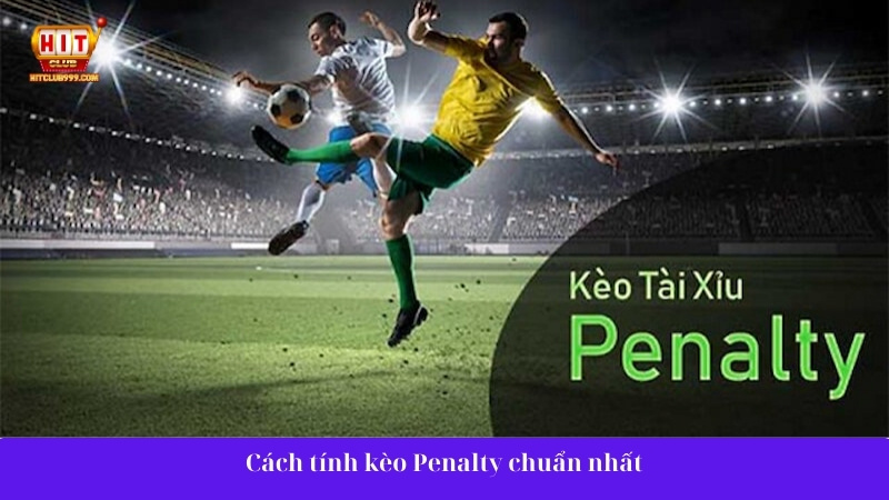 Cùng Hitclub999 tìm hiểu  cách tính kèo Penalty