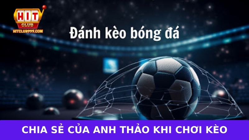 Trải nghiệm chia sẻ chơi kèo thẻ phạt của anh Thảo