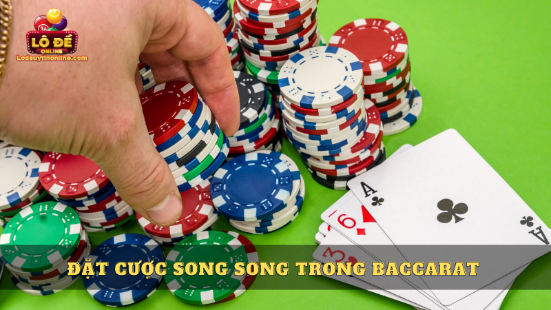 Đặt cược song song trong Baccarat