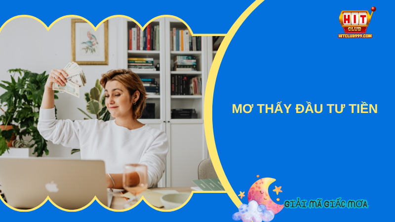 Mơ thấy đầu tư tiền 