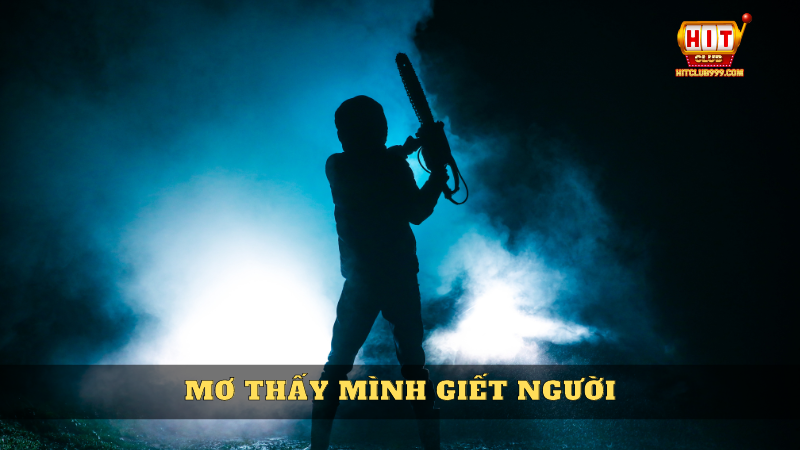 Mơ thấy mình giết người trong giấc mơ thấy giết người