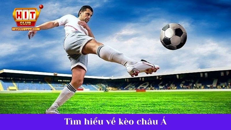 Tìm hiểu khái niệm về kèo châu Á