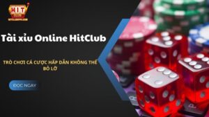 Tài Xỉu Online - Sổ Tay Đặt Cược Chuẩn Từ Chuyên Gia Hitclub999